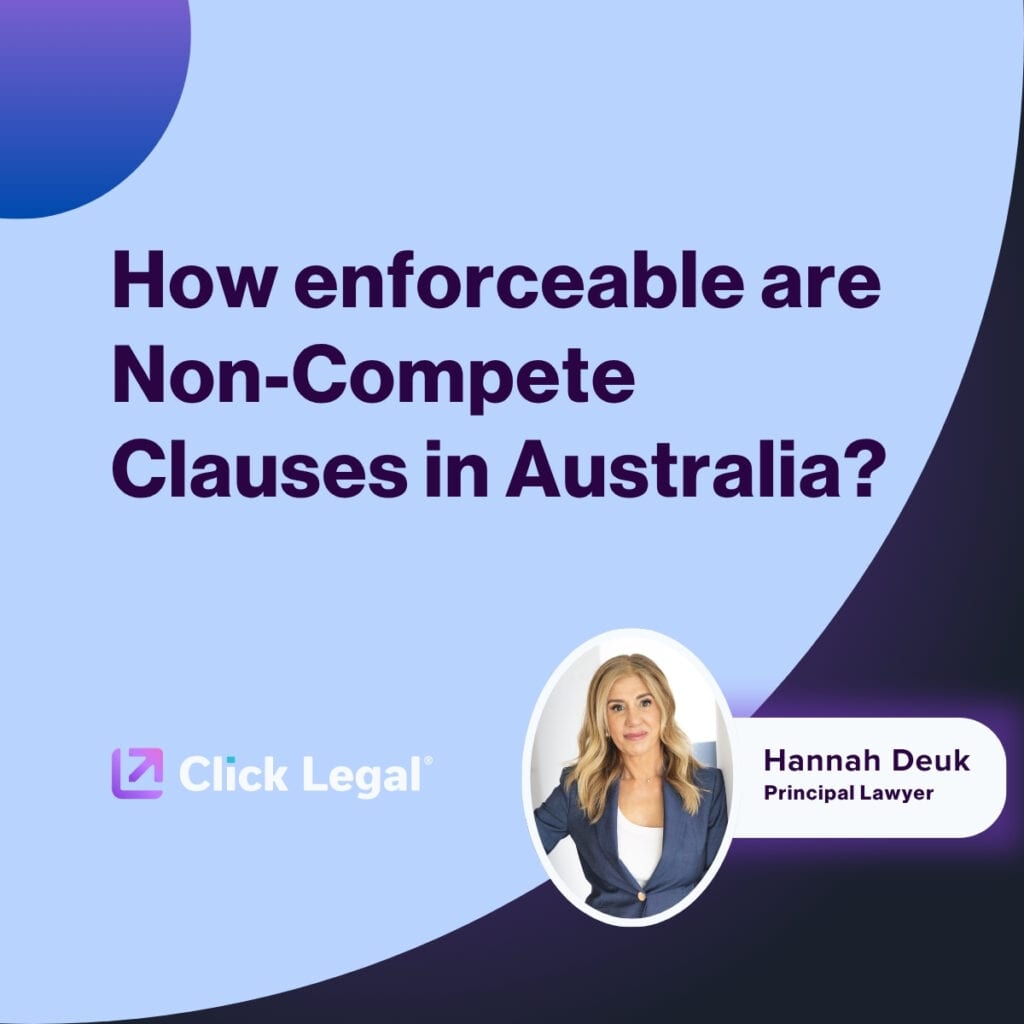 Text: How enforceable are Non-Compete Clauses in Australia? Click Legal logo and Hannah Deuk, Principal Lawyer.