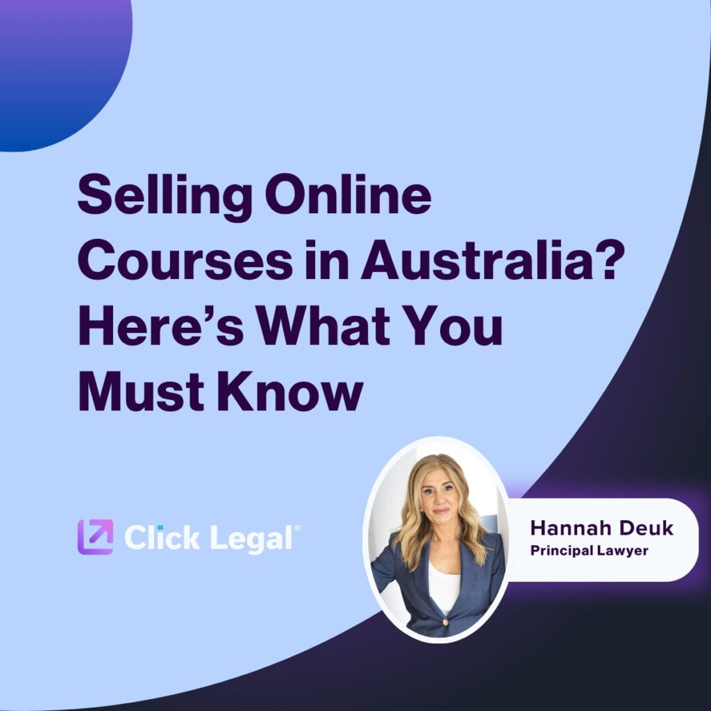Selling online courses in Australia? Click Legal graphic with Hannah Deuk, Principal Lawyer.